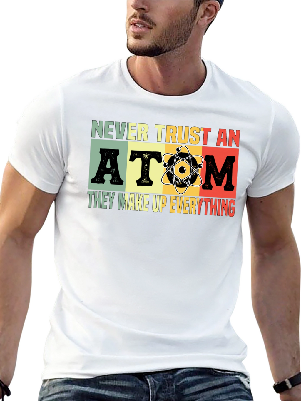 Never Trust An Atom T-Shirt
