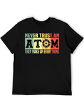 Never Trust An Atom T-Shirt
