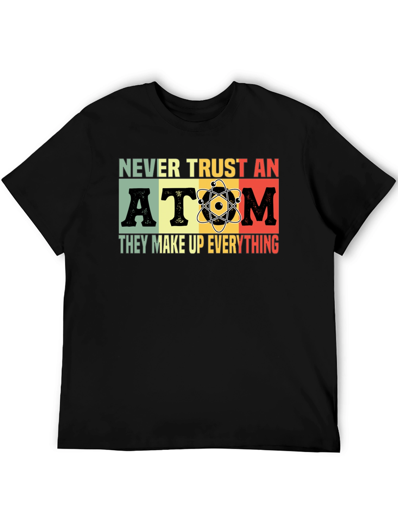 Never Trust An Atom T-Shirt