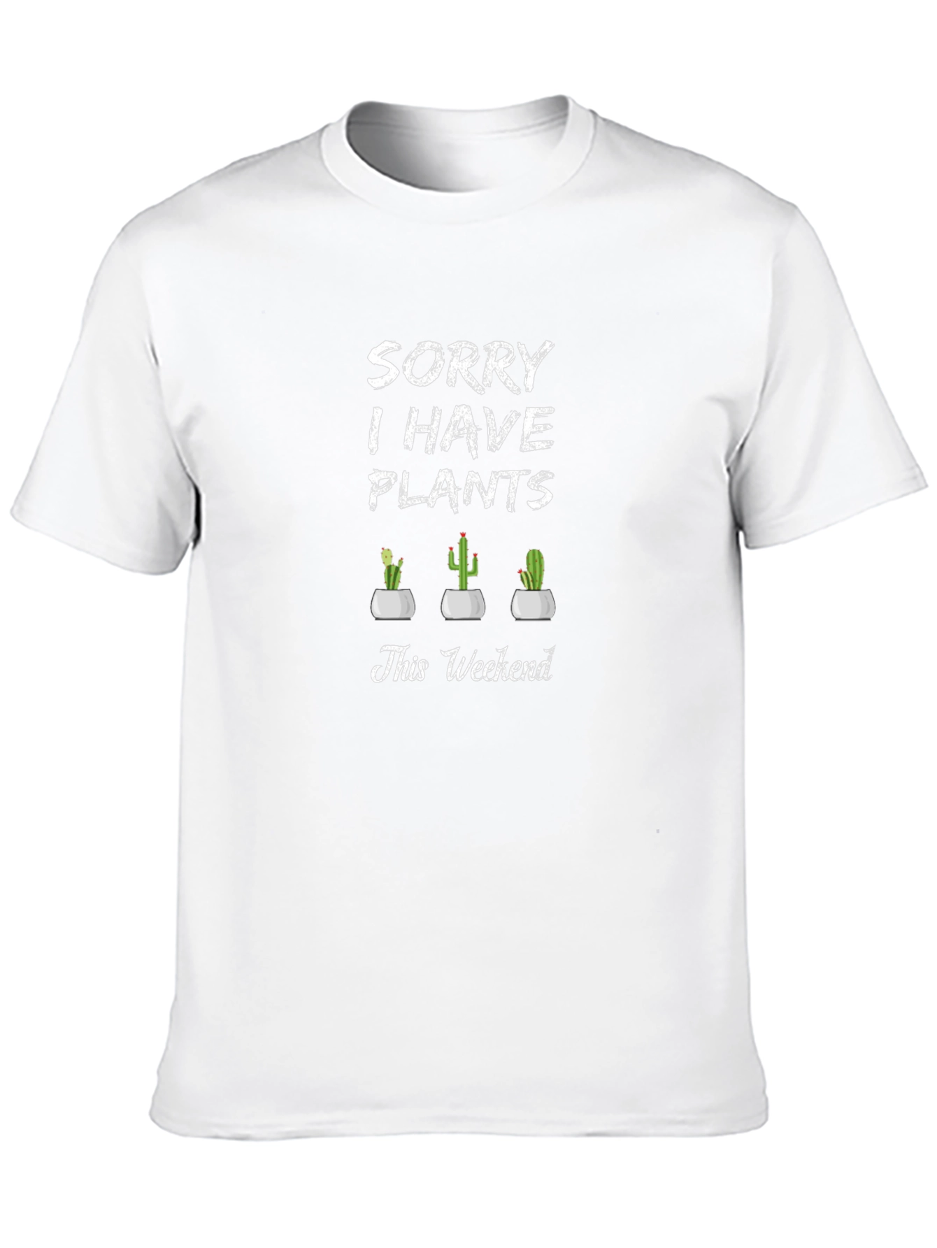 Sorry I Have Plants T-Shirt