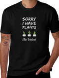 Sorry I Have Plants T-Shirt