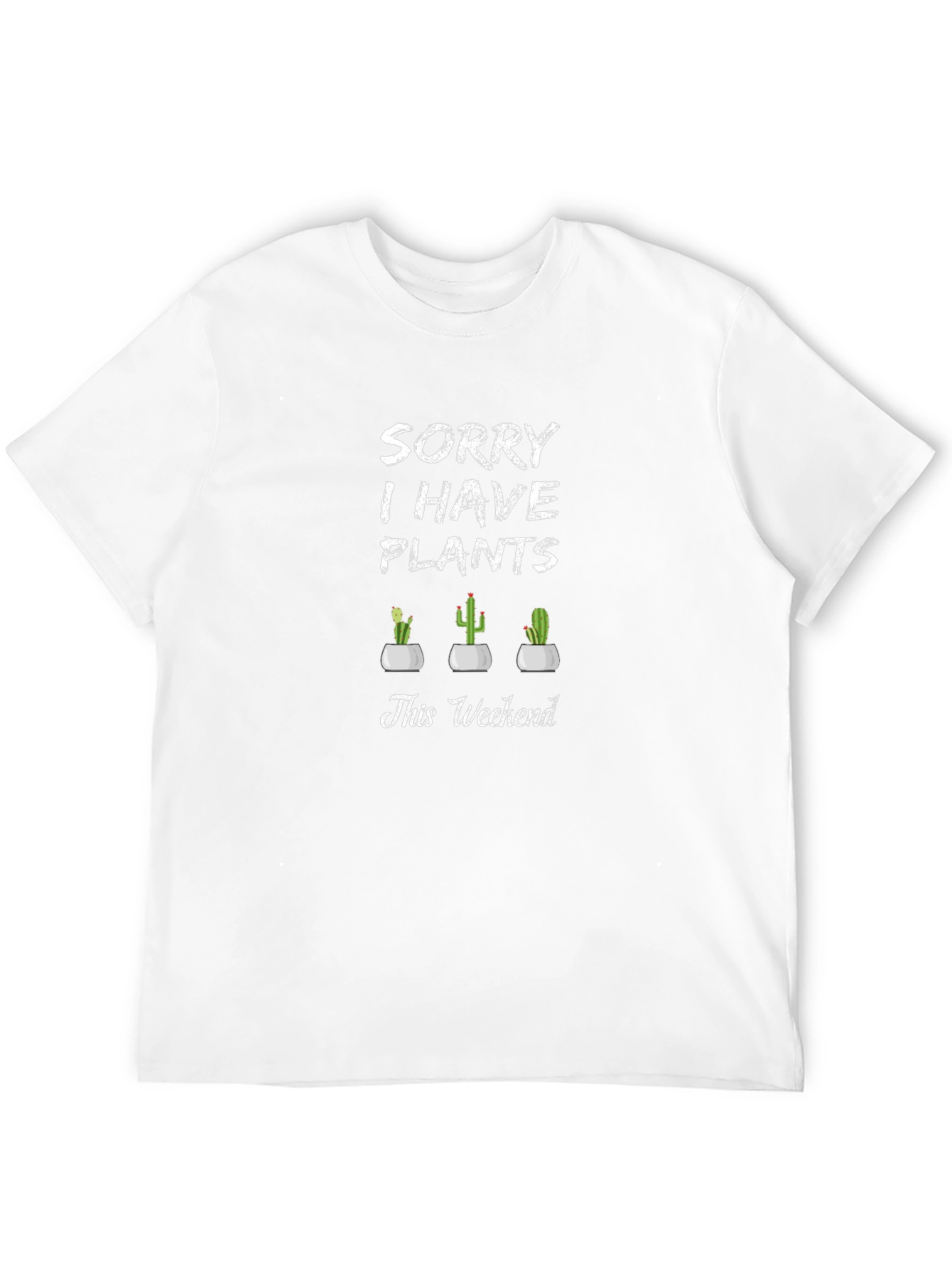 Sorry I Have Plants T-Shirt