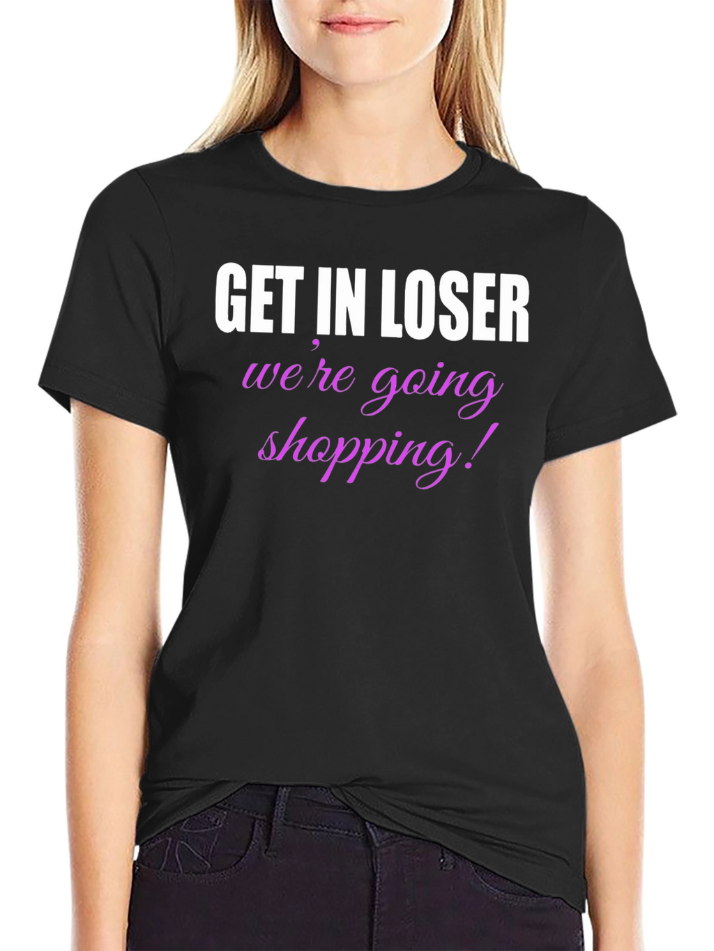 Get In Loser Shopping T-Shirt