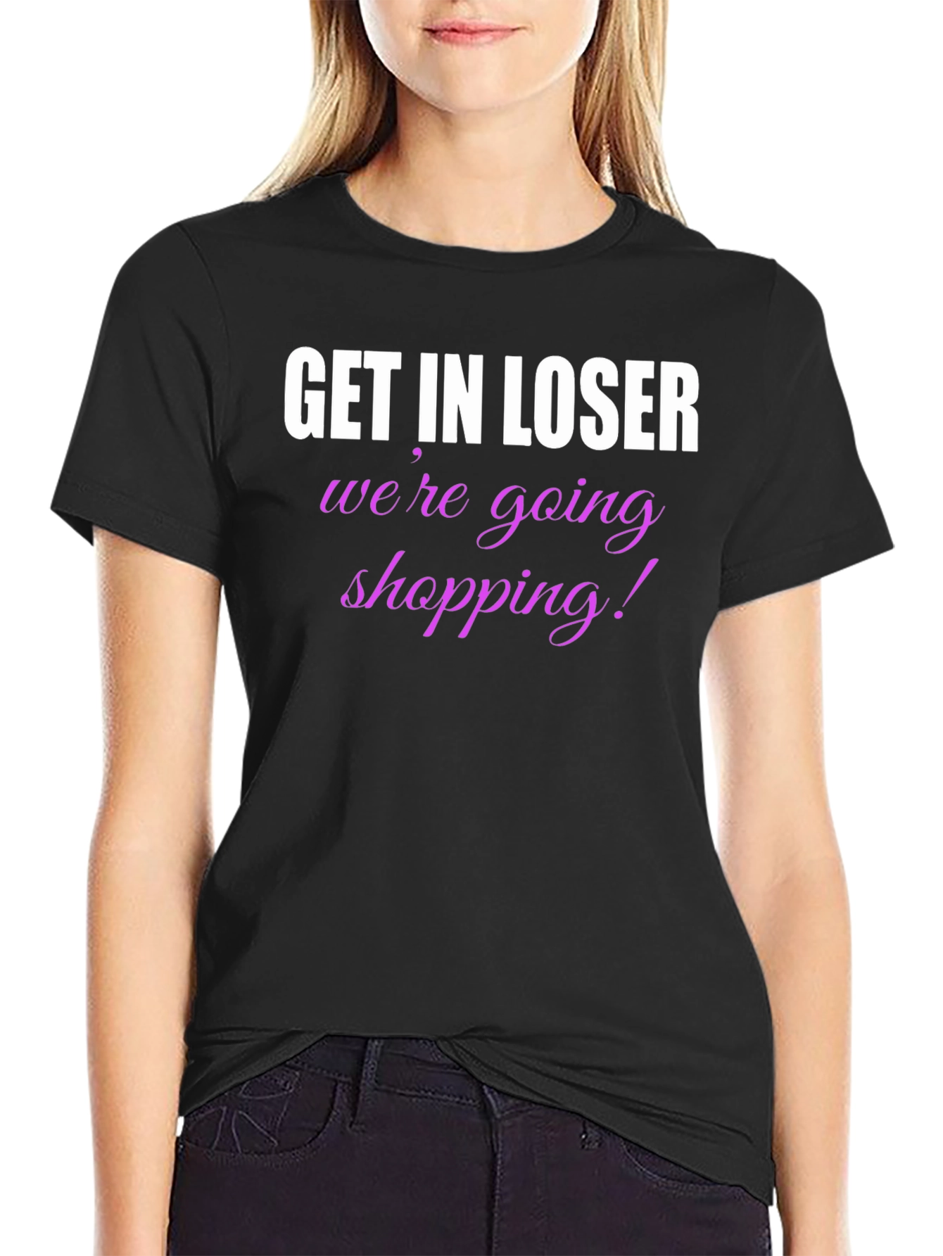 Get In Loser Shopping T-Shirt