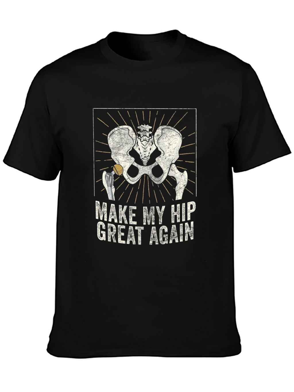 Make My Hip Great Again T-Shirt