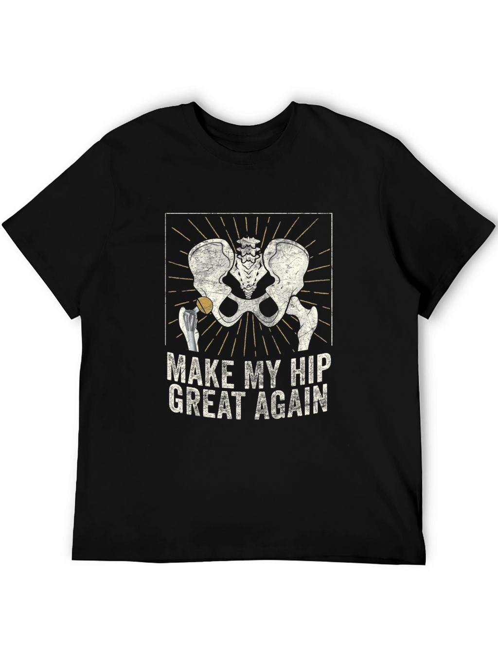 Make My Hip Great Again T-Shirt