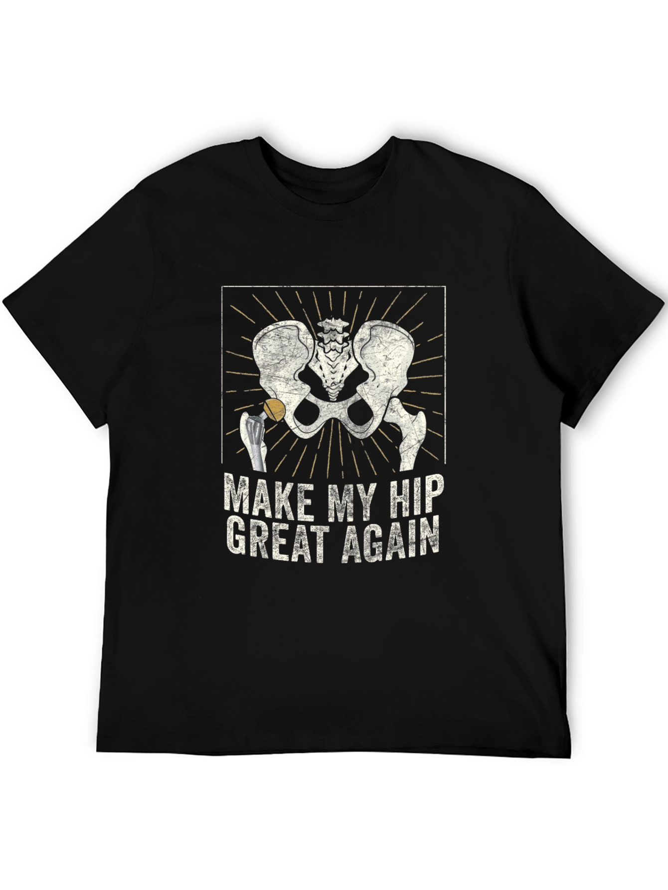 Make My Hip Great Again T-Shirt