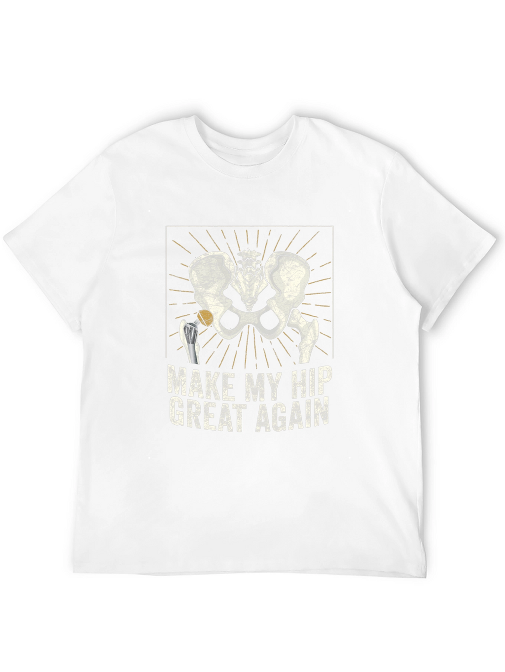 Make My Hip Great Again T-Shirt