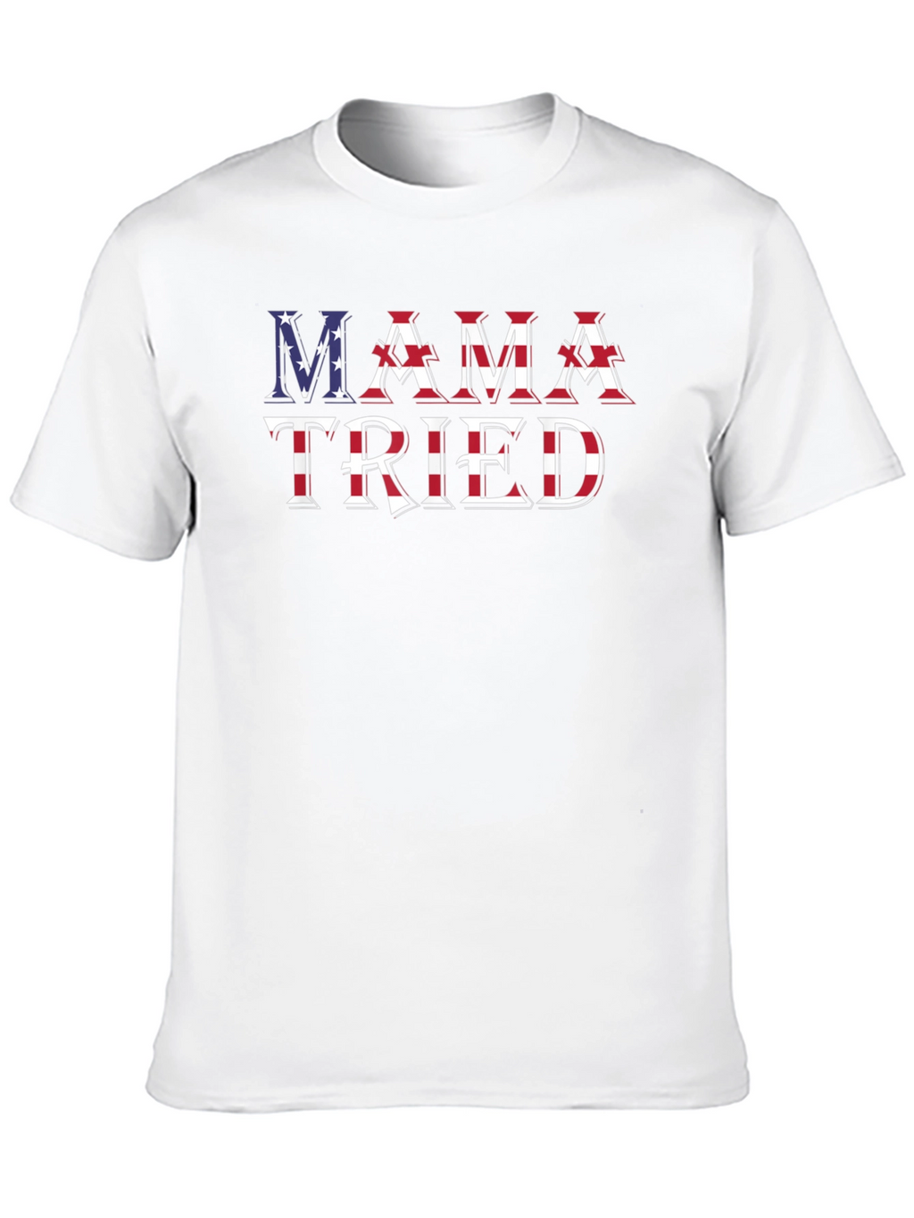 Mama Tried Patriotic T-Shirt