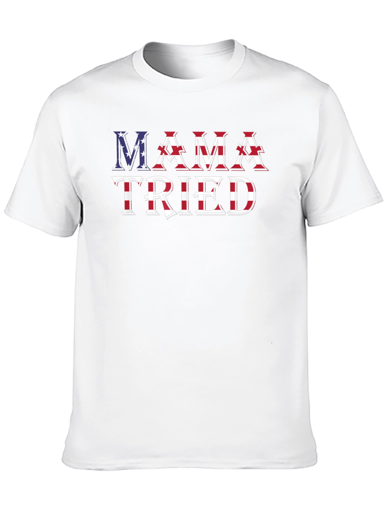 Mama Tried Patriotic T-Shirt