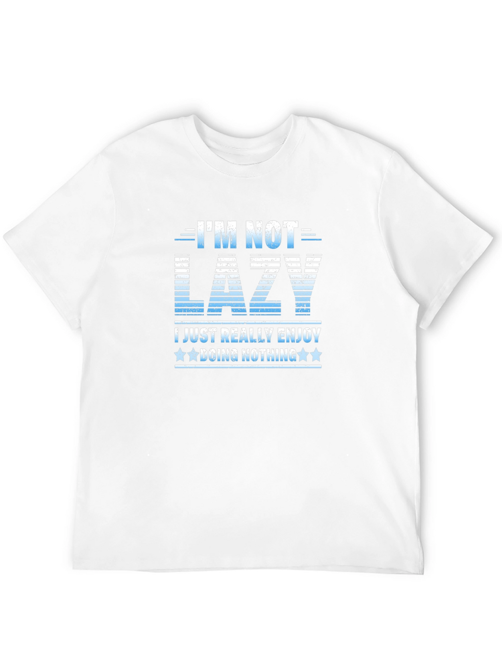 Funny Im Not Lazy Graphic T-Shirt