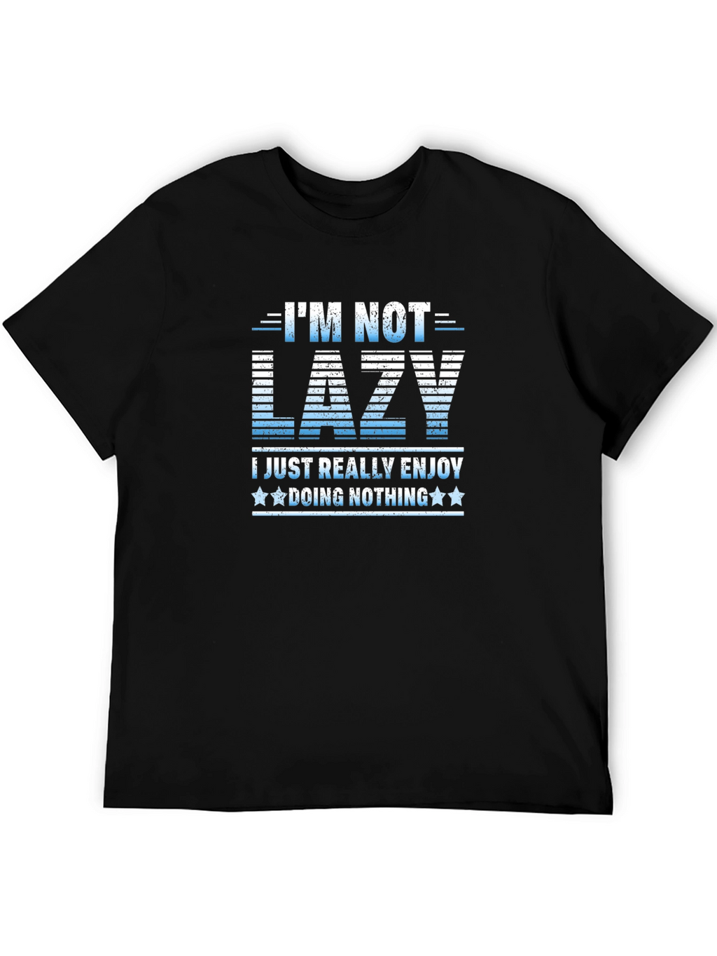 Funny Im Not Lazy Graphic T-Shirt