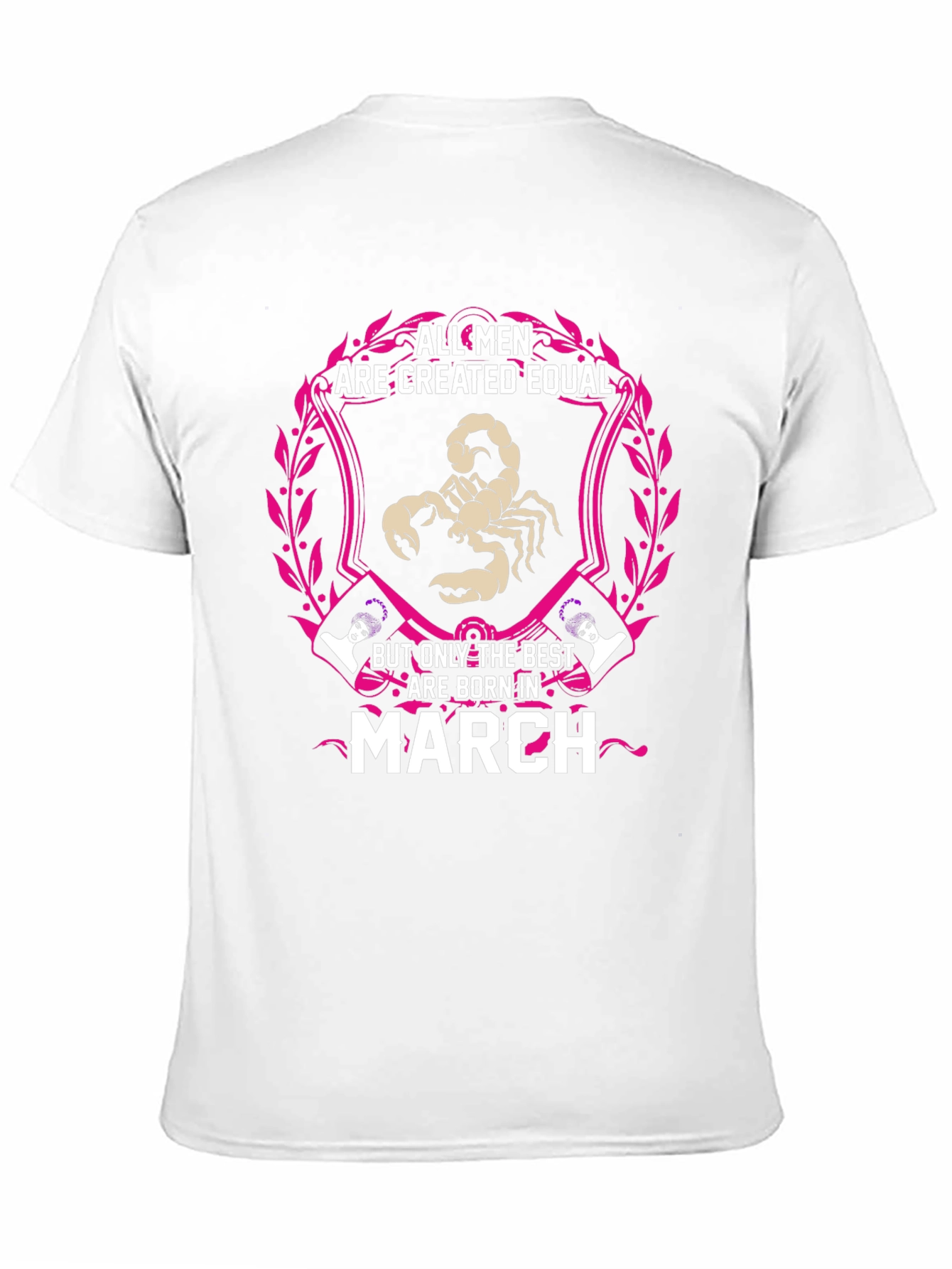 March Birthday T-Shirt - All Men Created Equal