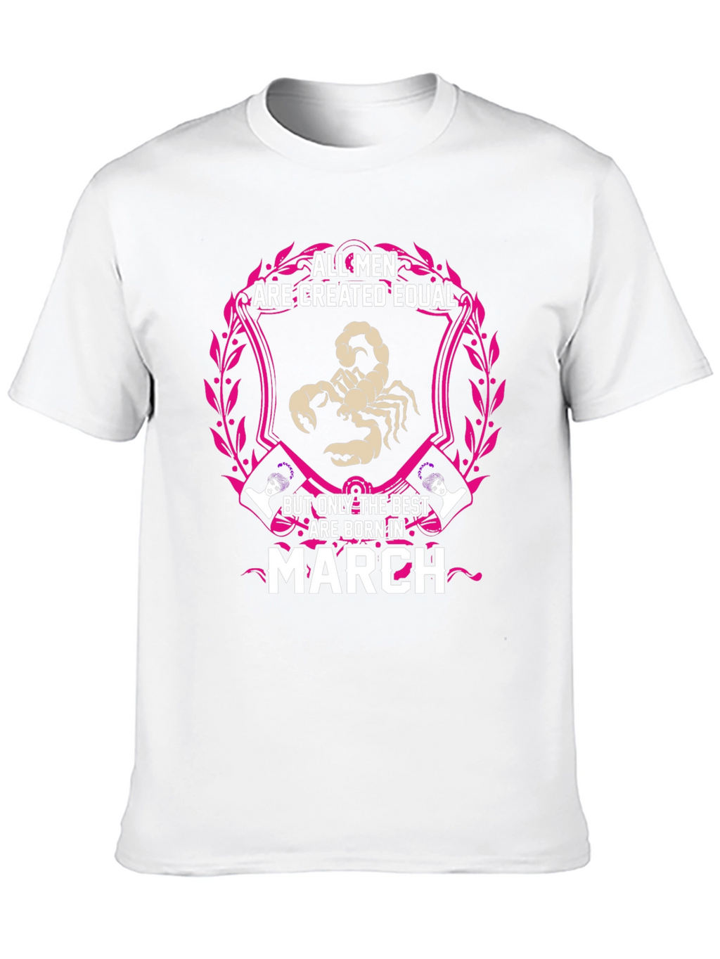 March Birthday T-Shirt - All Men Created Equal