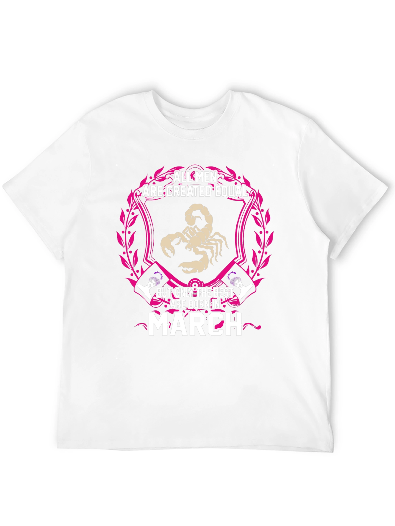 March Birthday T-Shirt - All Men Created Equal