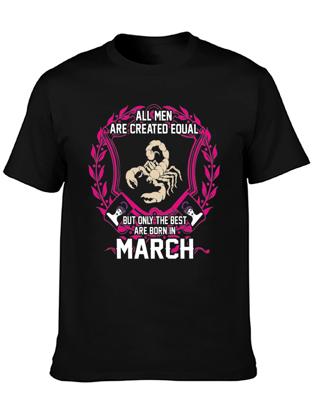 March Birthday T-Shirt - All Men Created Equal