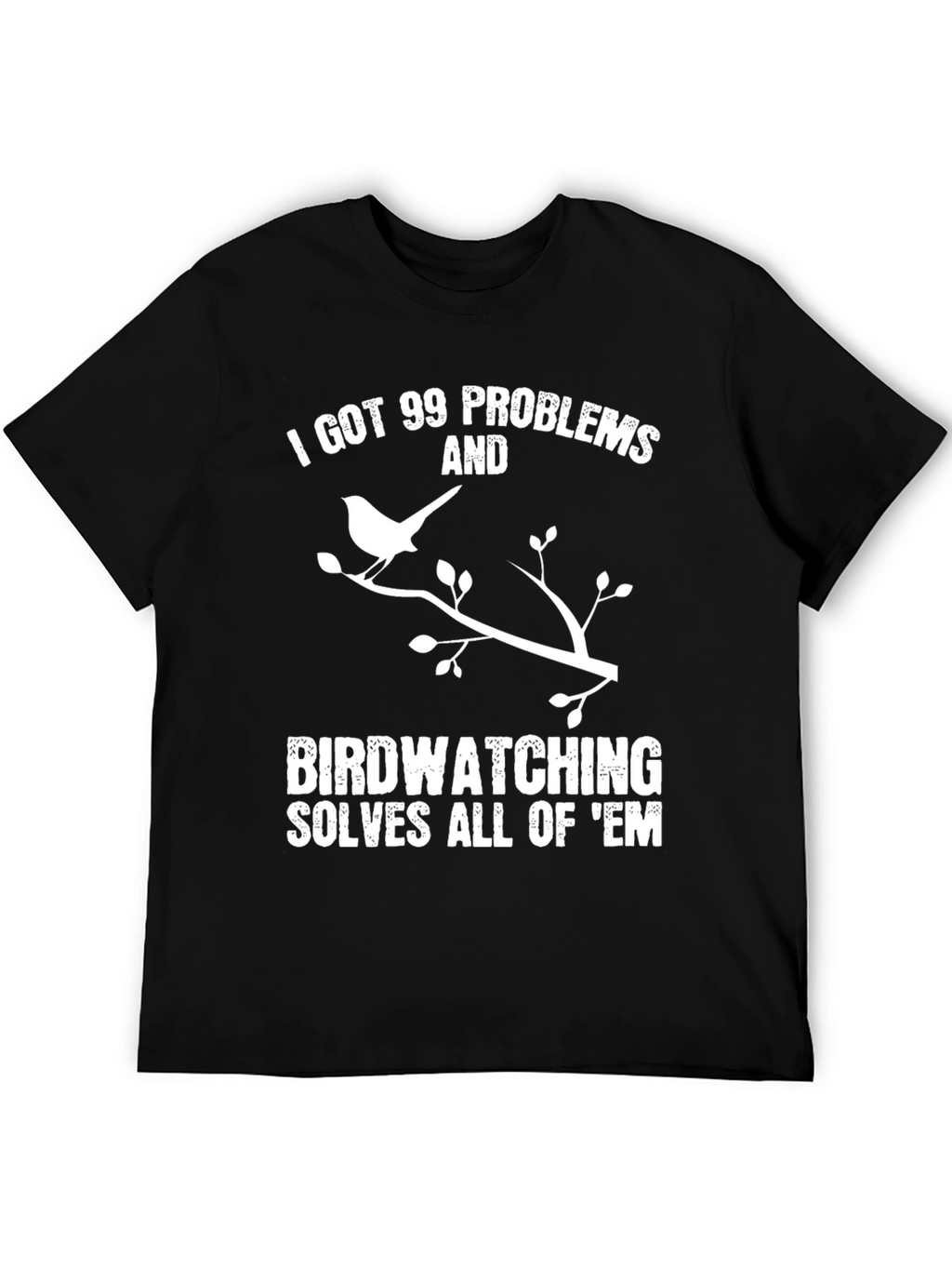 Birdwatching Solves All T-Shirt