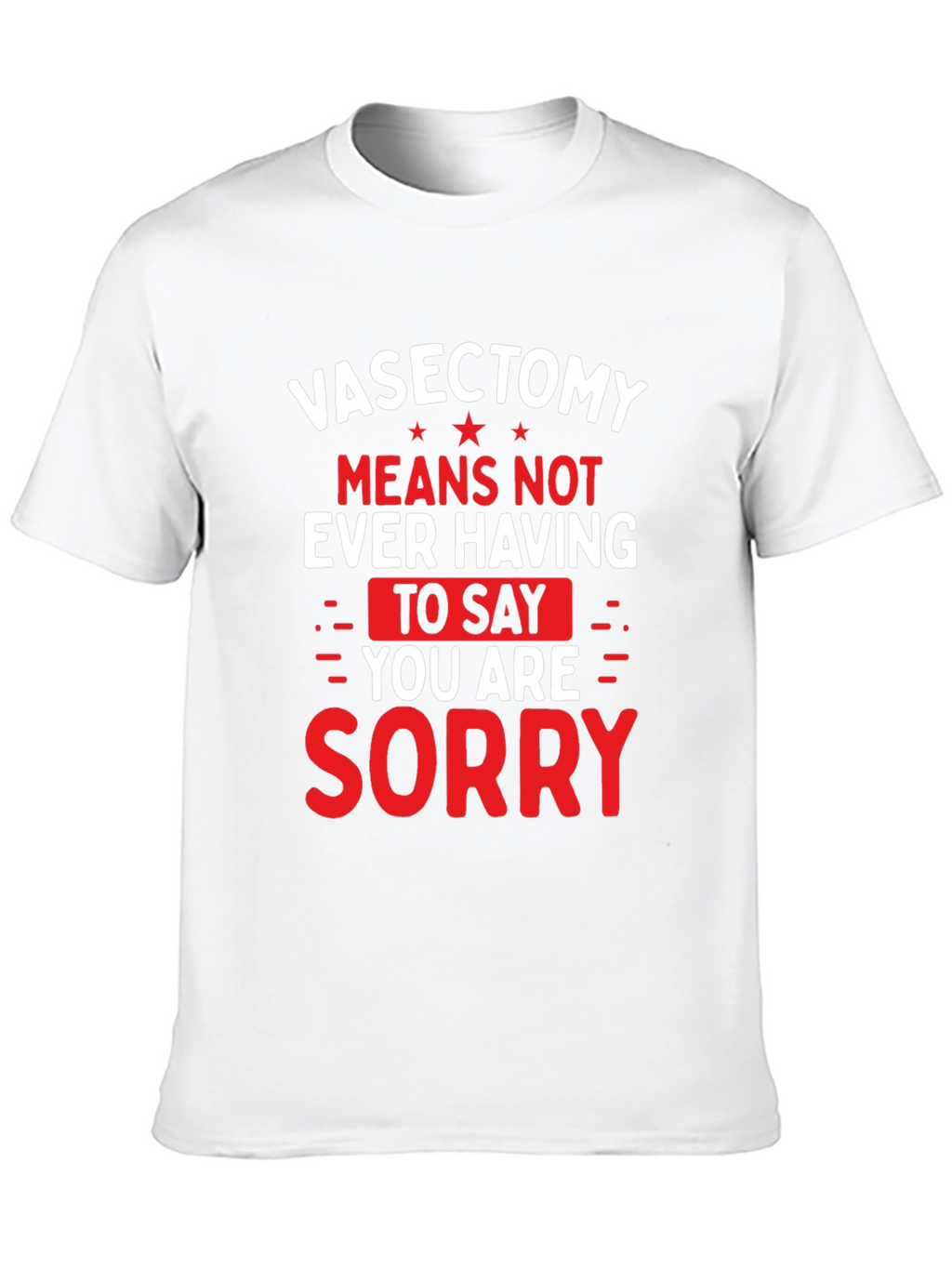 Vasectomy Sorry T-Shirt - Funny Novelty Graphic Tee