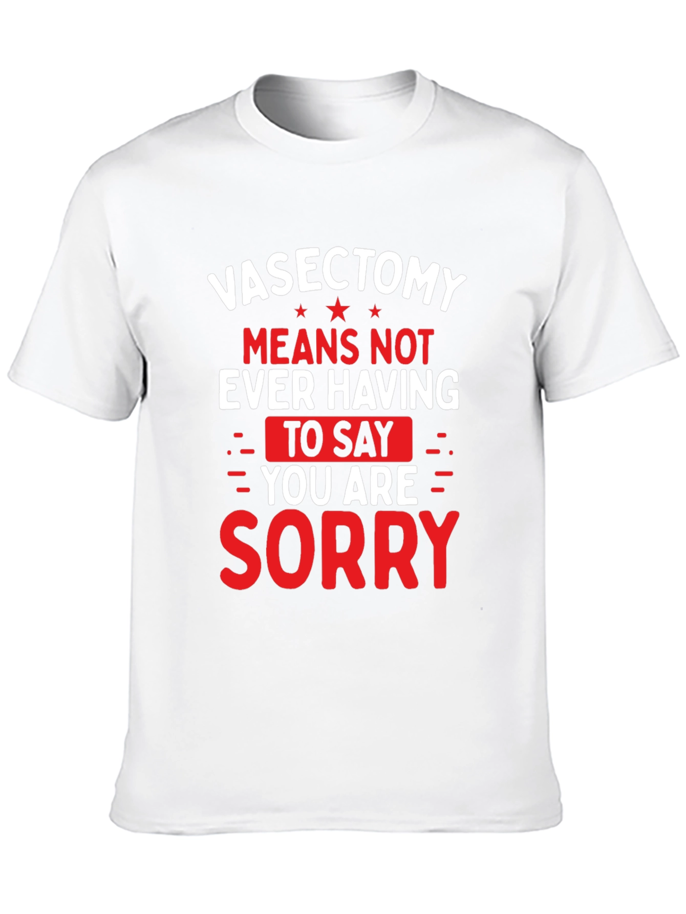 Vasectomy Sorry T-Shirt - Funny Novelty Graphic Tee