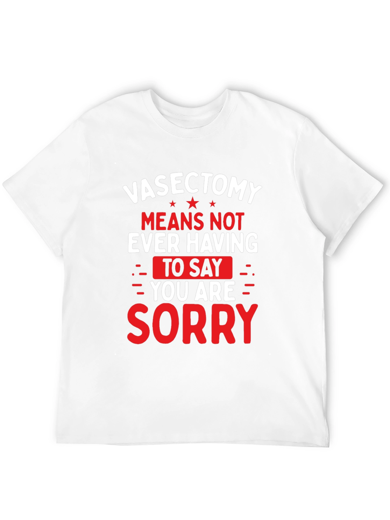 Vasectomy Sorry T-Shirt - Funny Novelty Graphic Tee