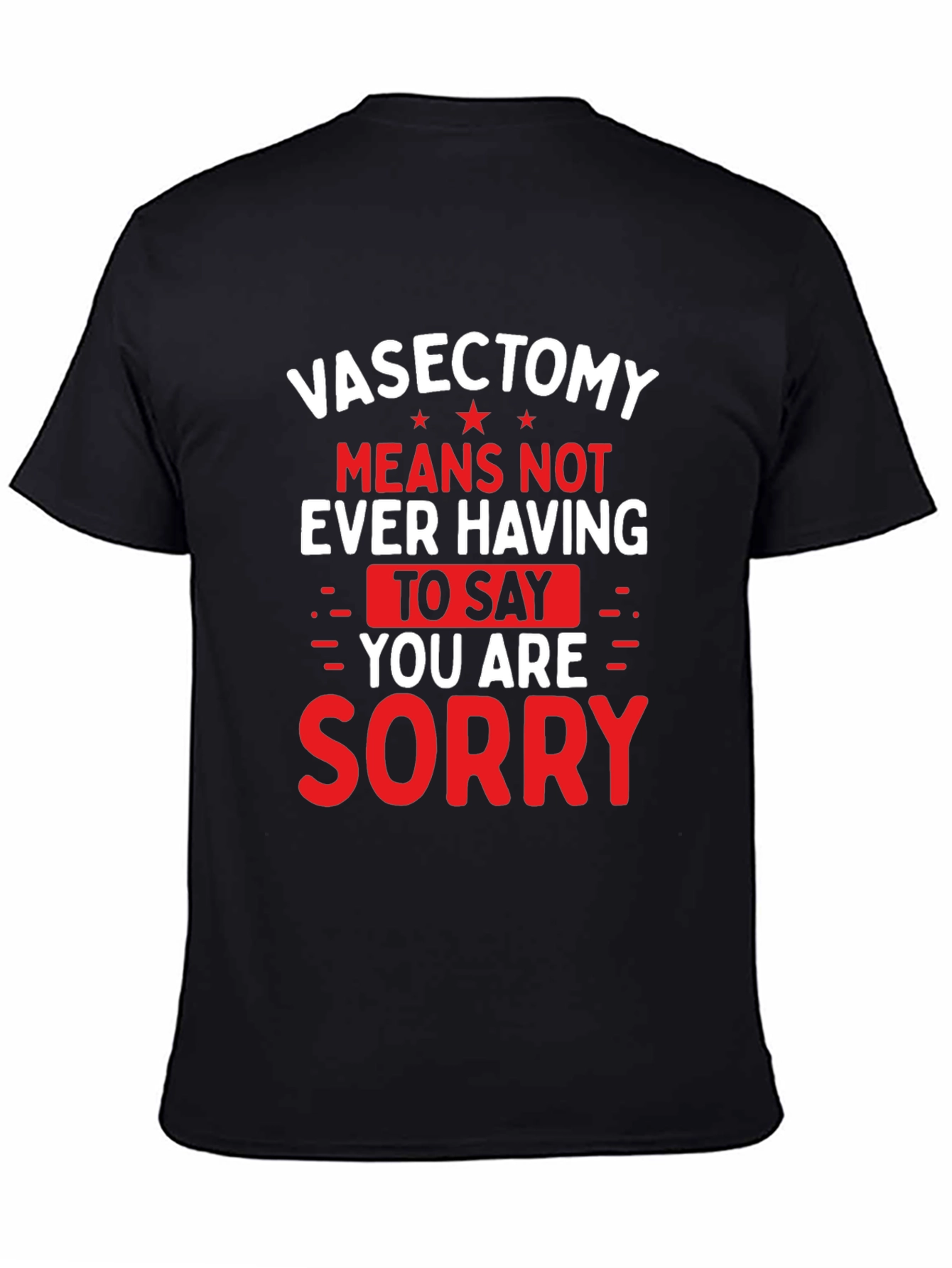 Vasectomy Sorry T-Shirt - Funny Novelty Graphic Tee