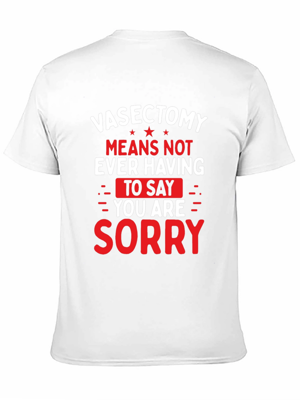 Vasectomy Sorry T-Shirt - Funny Novelty Graphic Tee