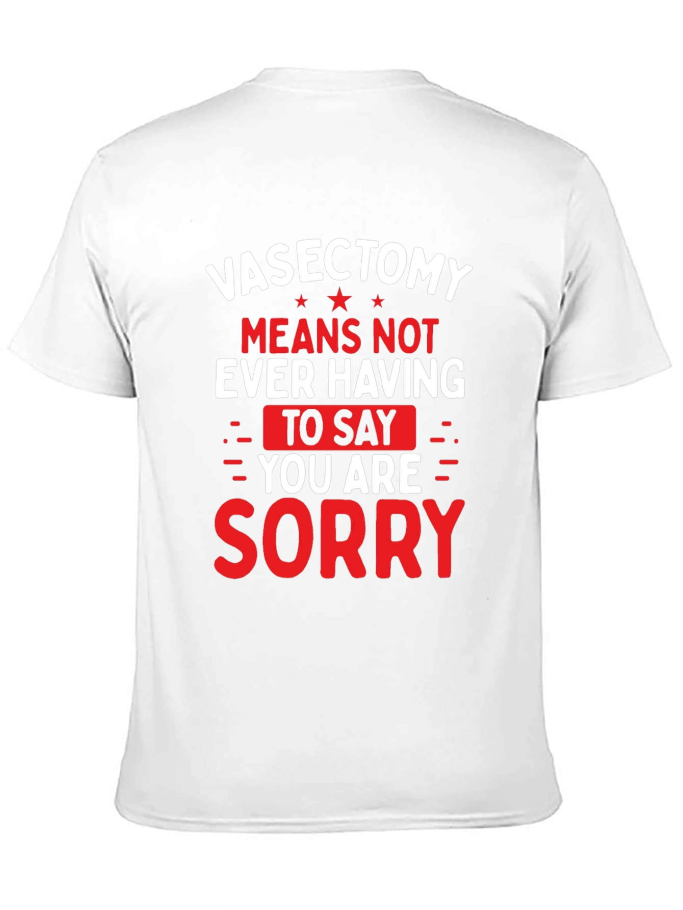 Vasectomy Sorry T-Shirt - Funny Novelty Graphic Tee