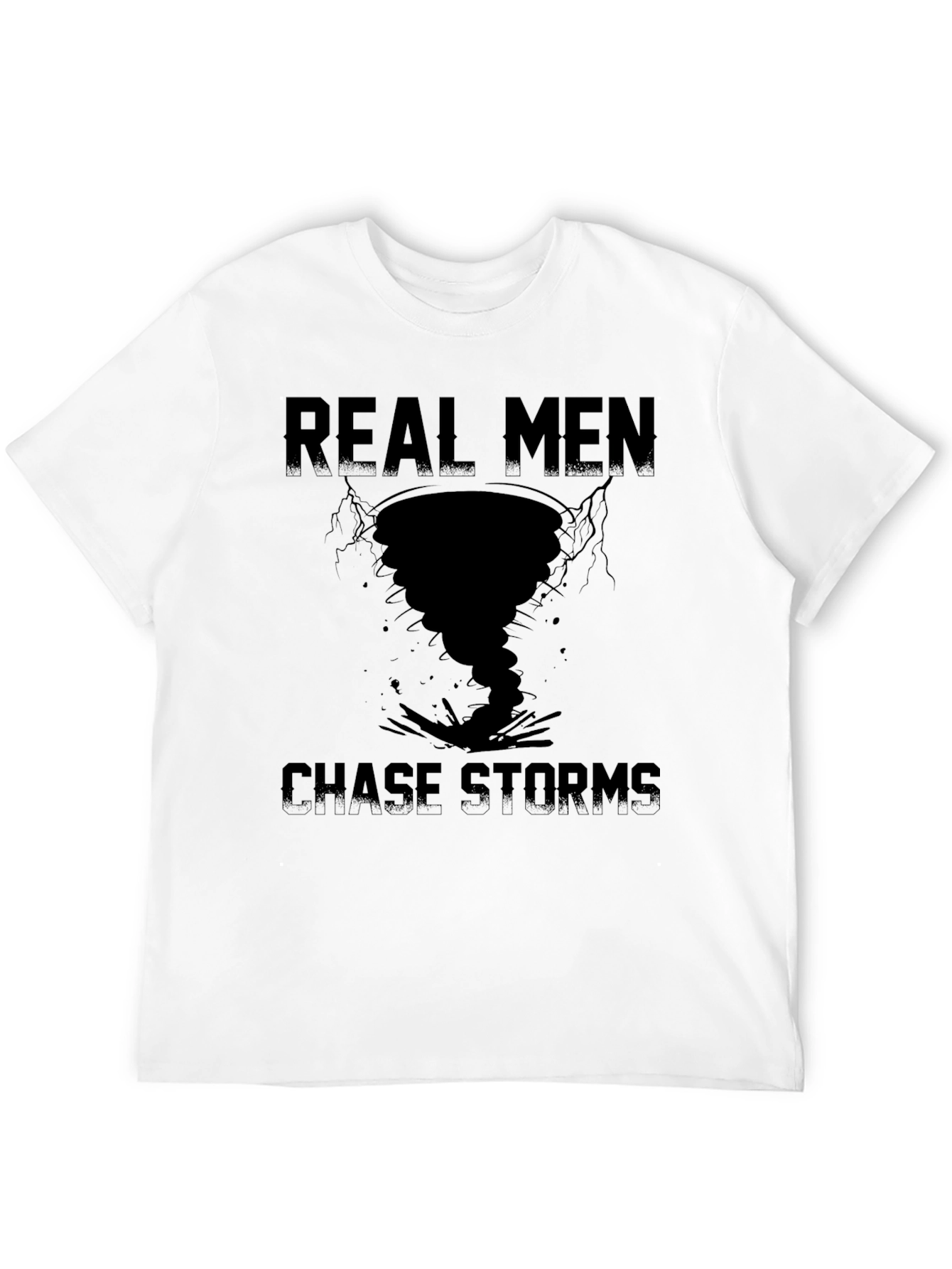 Real Men Chase Storms Graphic T-Shirt