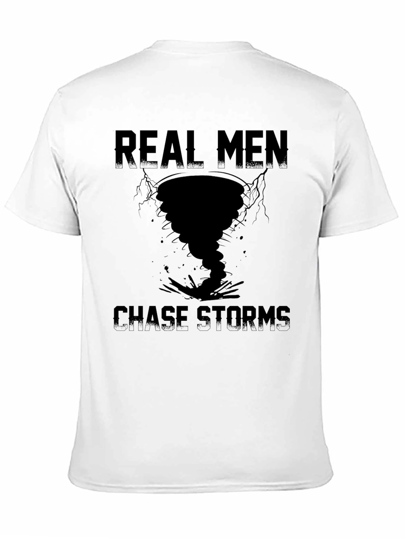Real Men Chase Storms Graphic T-Shirt