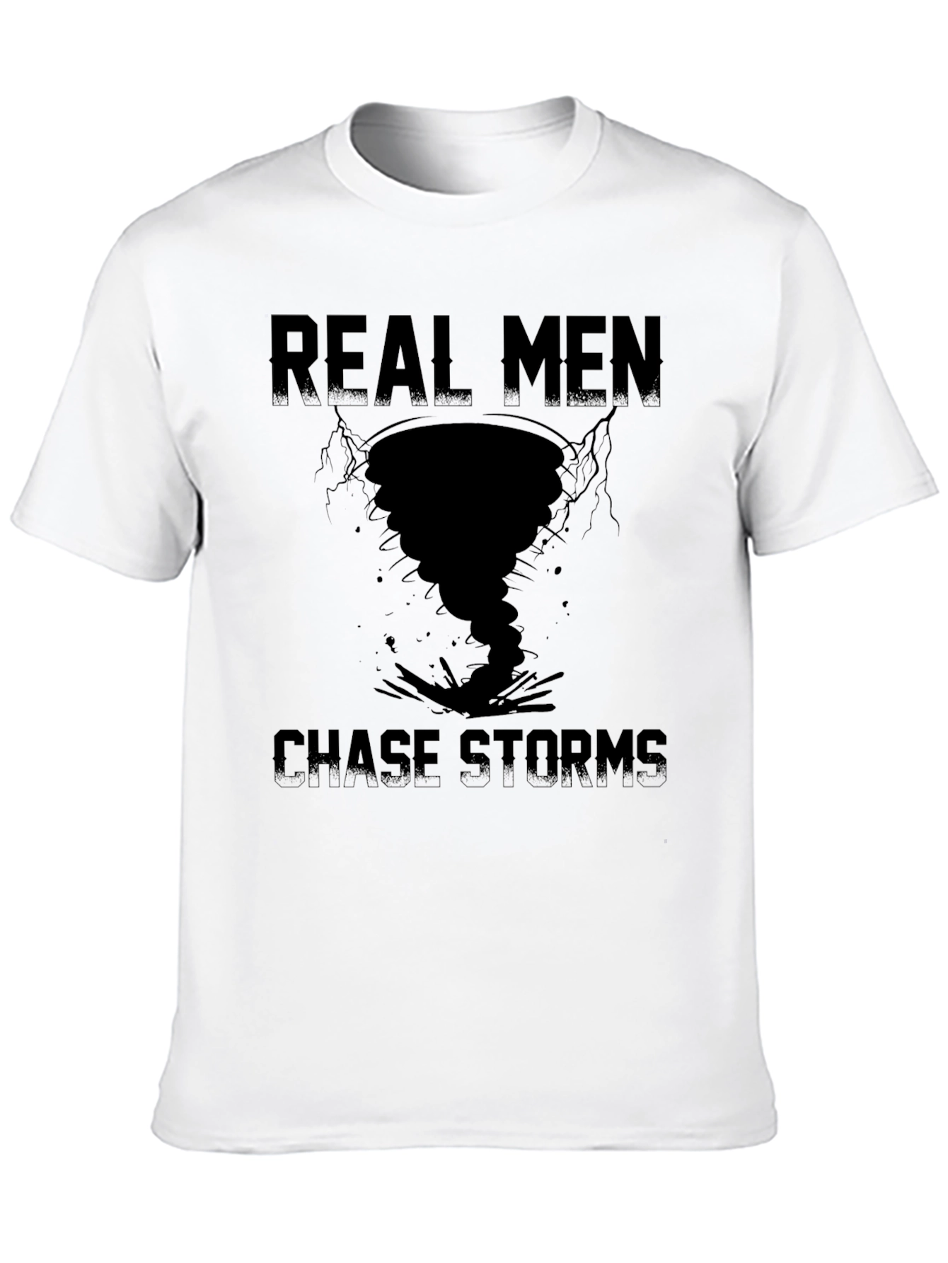 Real Men Chase Storms Graphic T-Shirt