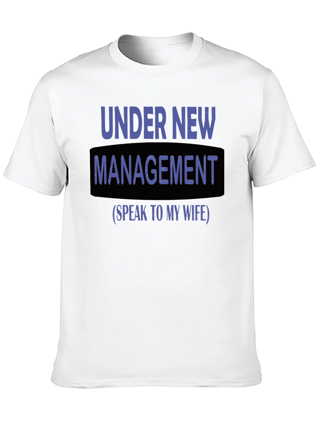 Under New Management Funny Graphic T-Shirt