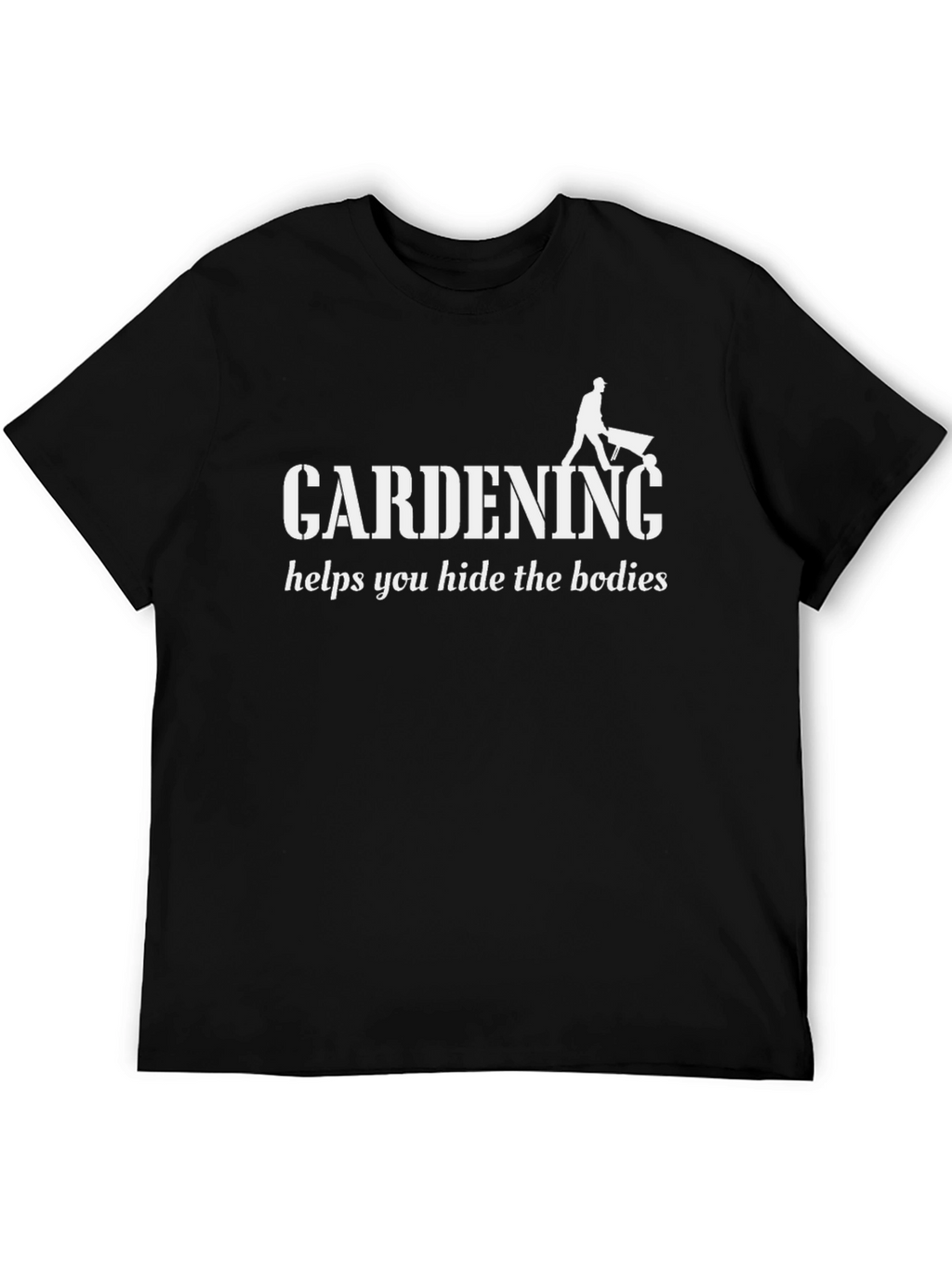 Gardening Hide Bodies T-Shirt - Funny Sarcastic Tee