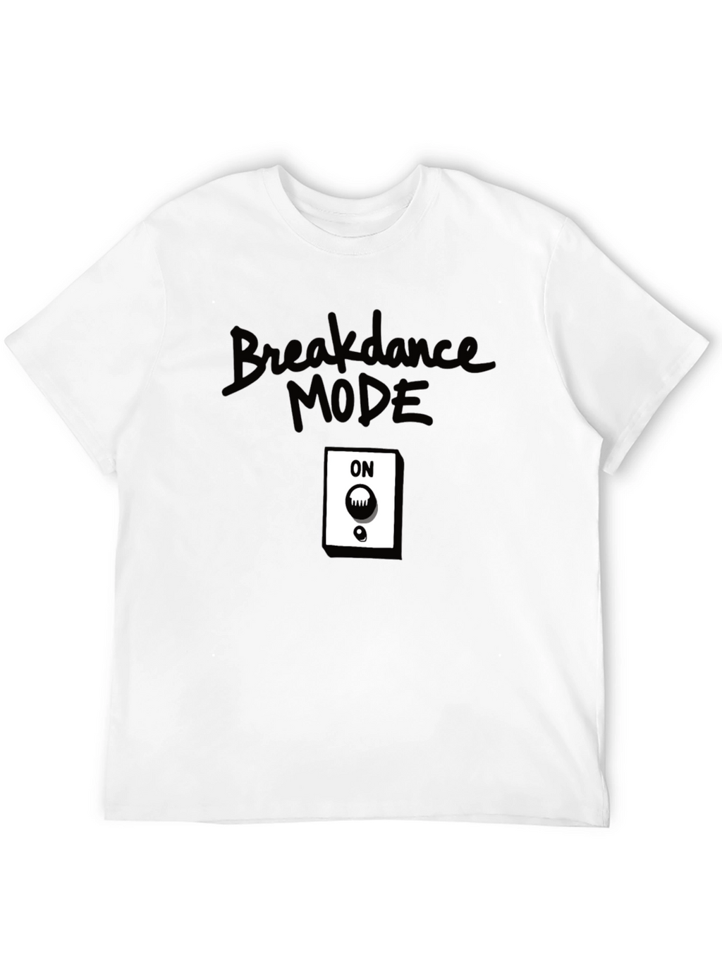 Breakdance Mode ON T-Shirt