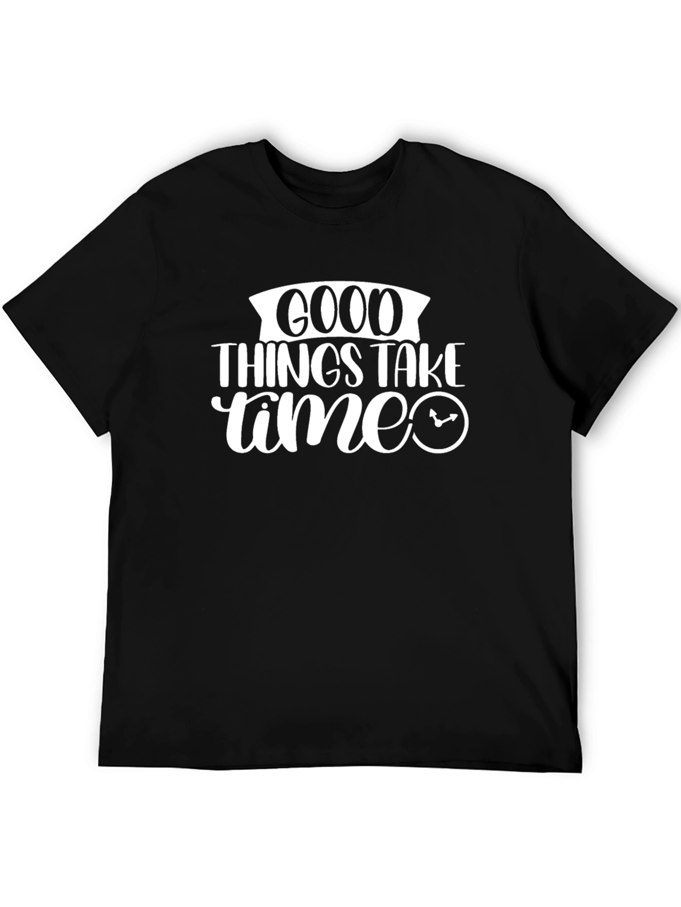 Good Things Take Time Graphic Tee Shirt
