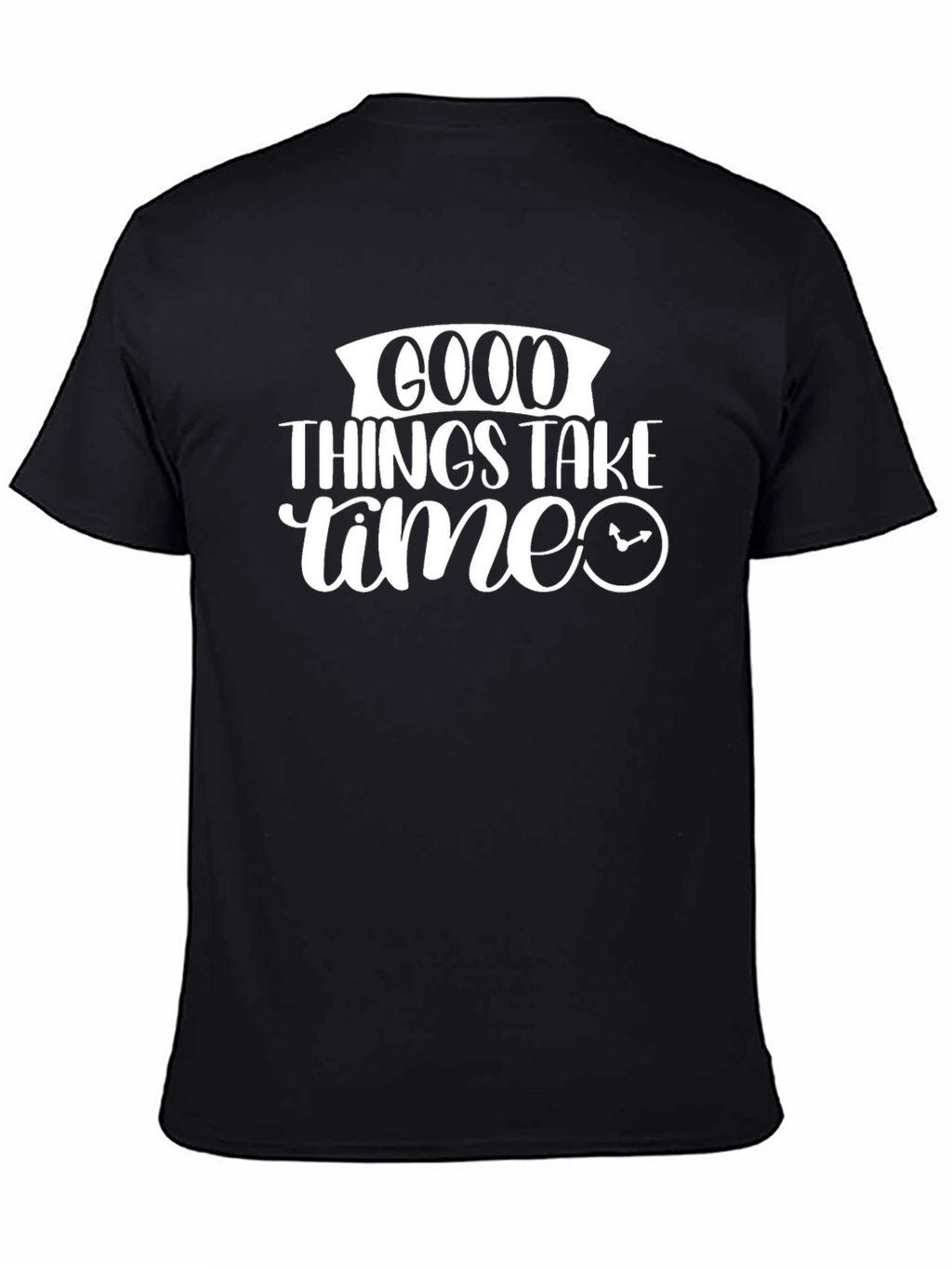 Good Things Take Time Graphic Tee Shirt