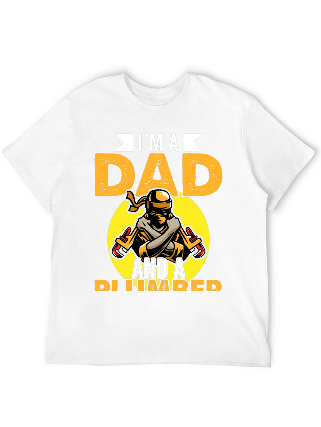 Im A Dad And A Plumber Graphic Tee