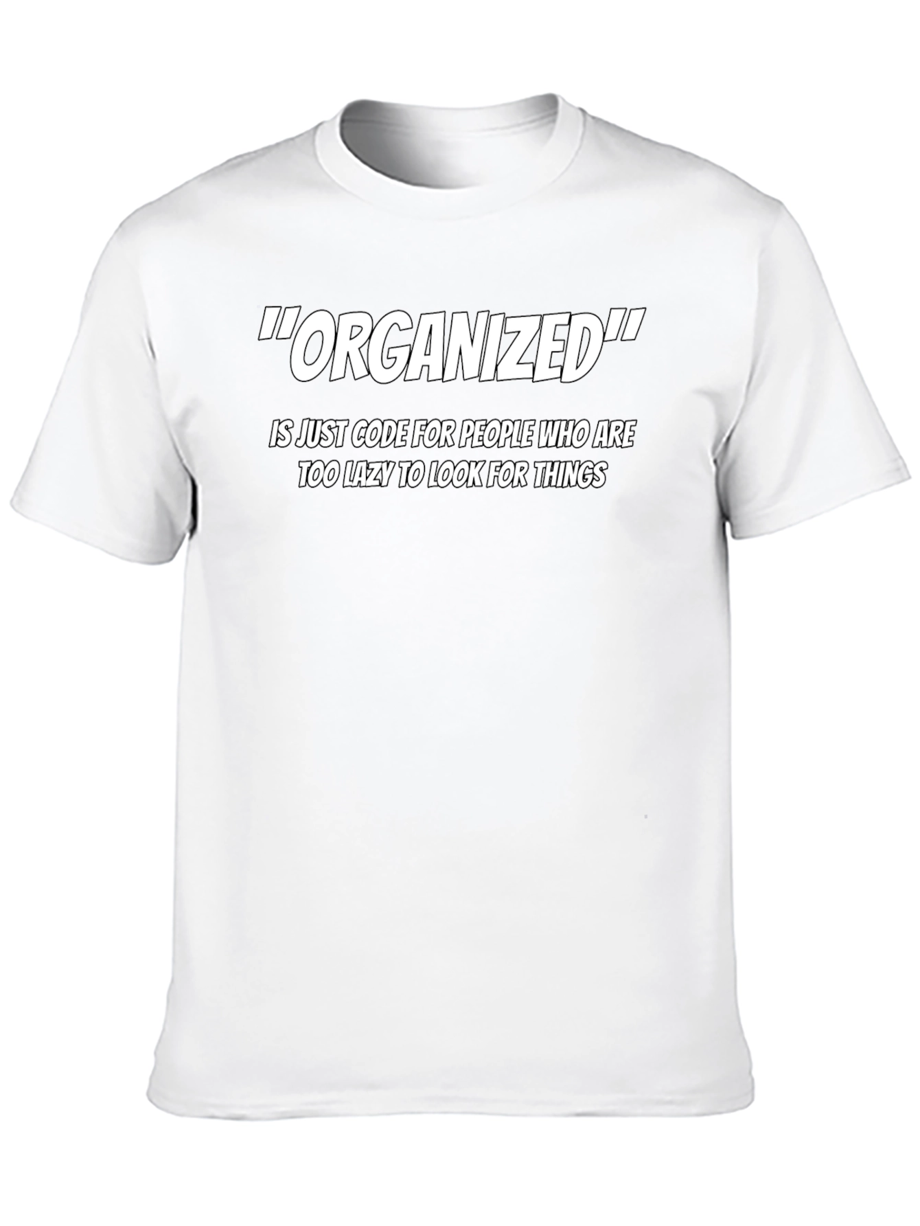 Organized Funny Sarcastic T-Shirt