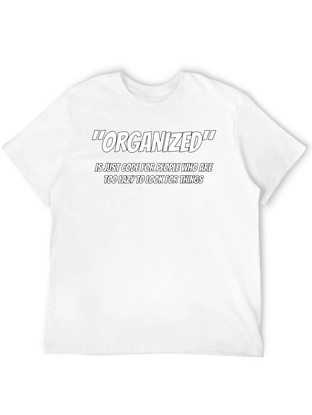 Organized Funny Sarcastic T-Shirt