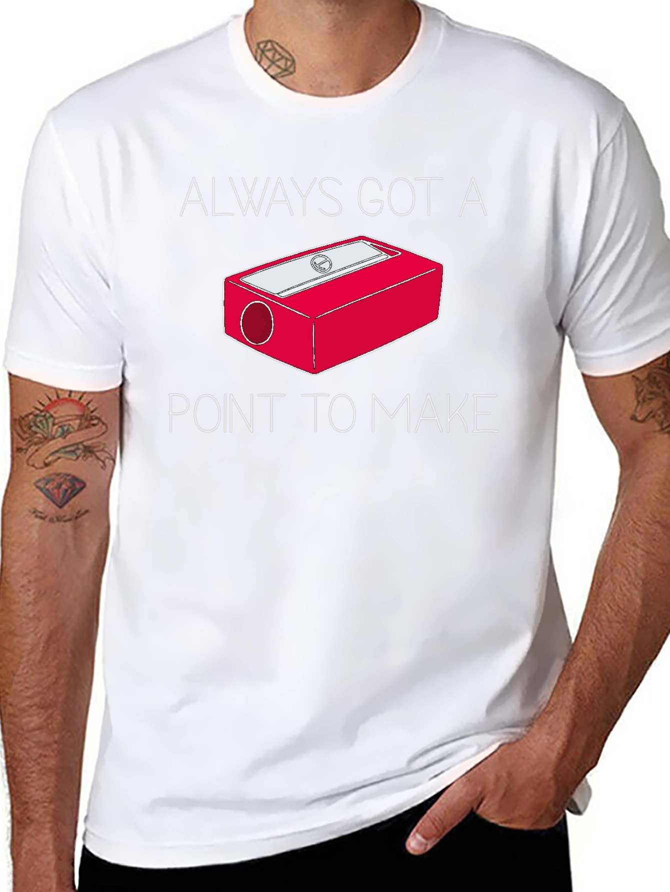Always Got a Point T-Shirt - Pencil Sharpener Design