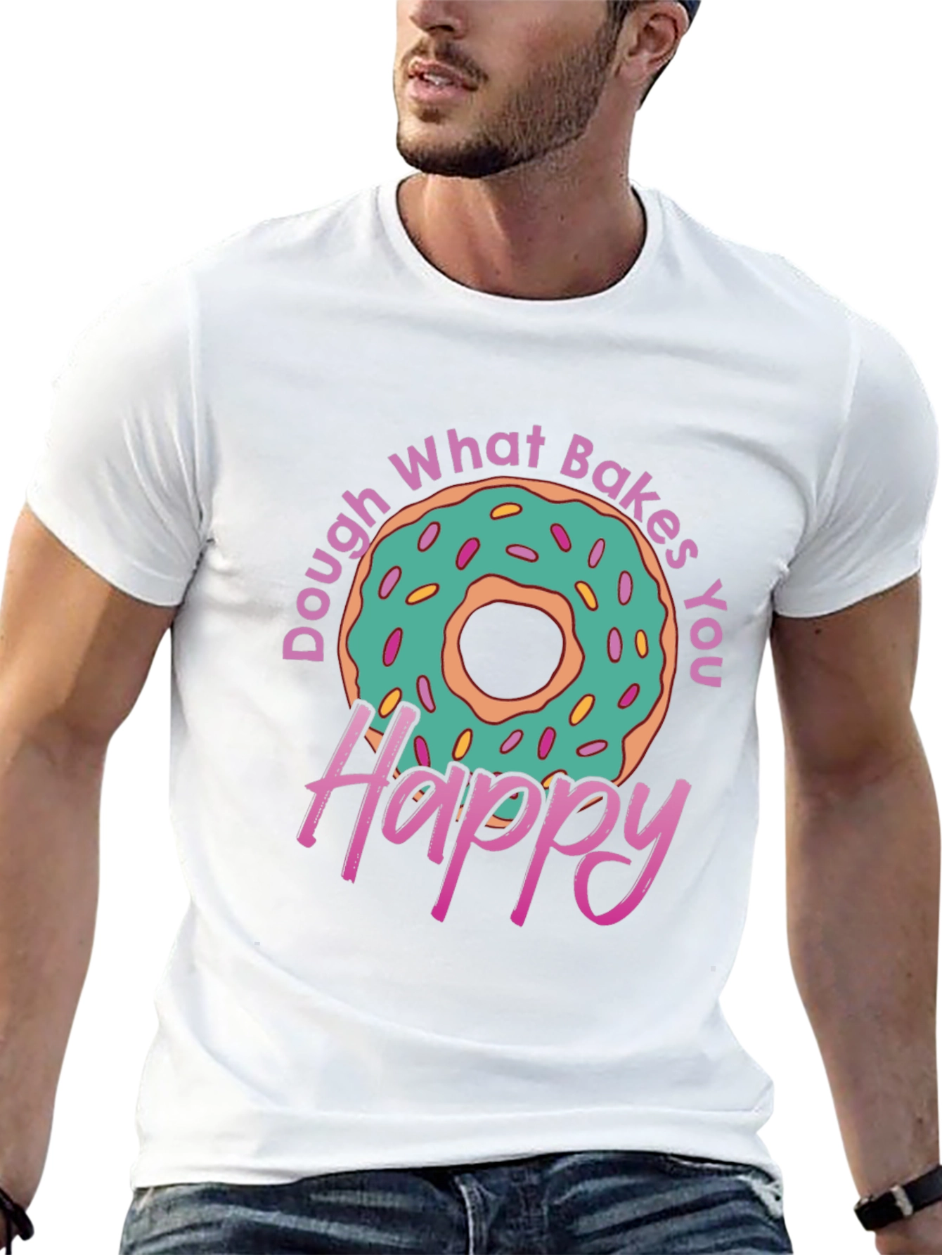 Dough What Bakes You Happy T-Shirt