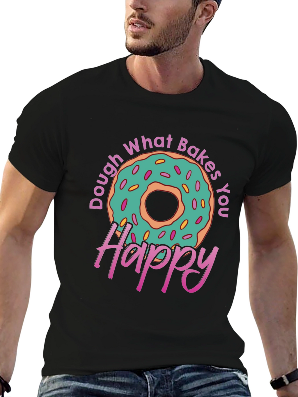 Dough What Bakes You Happy T-Shirt