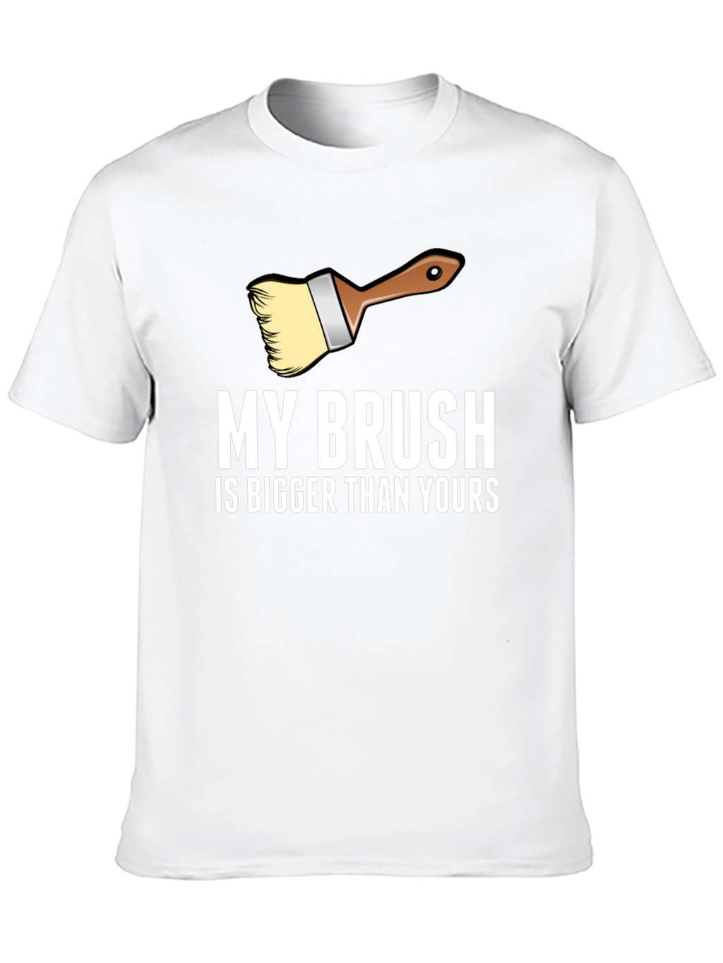 My Brush is Bigger T-Shirt - Funny Painter Tee