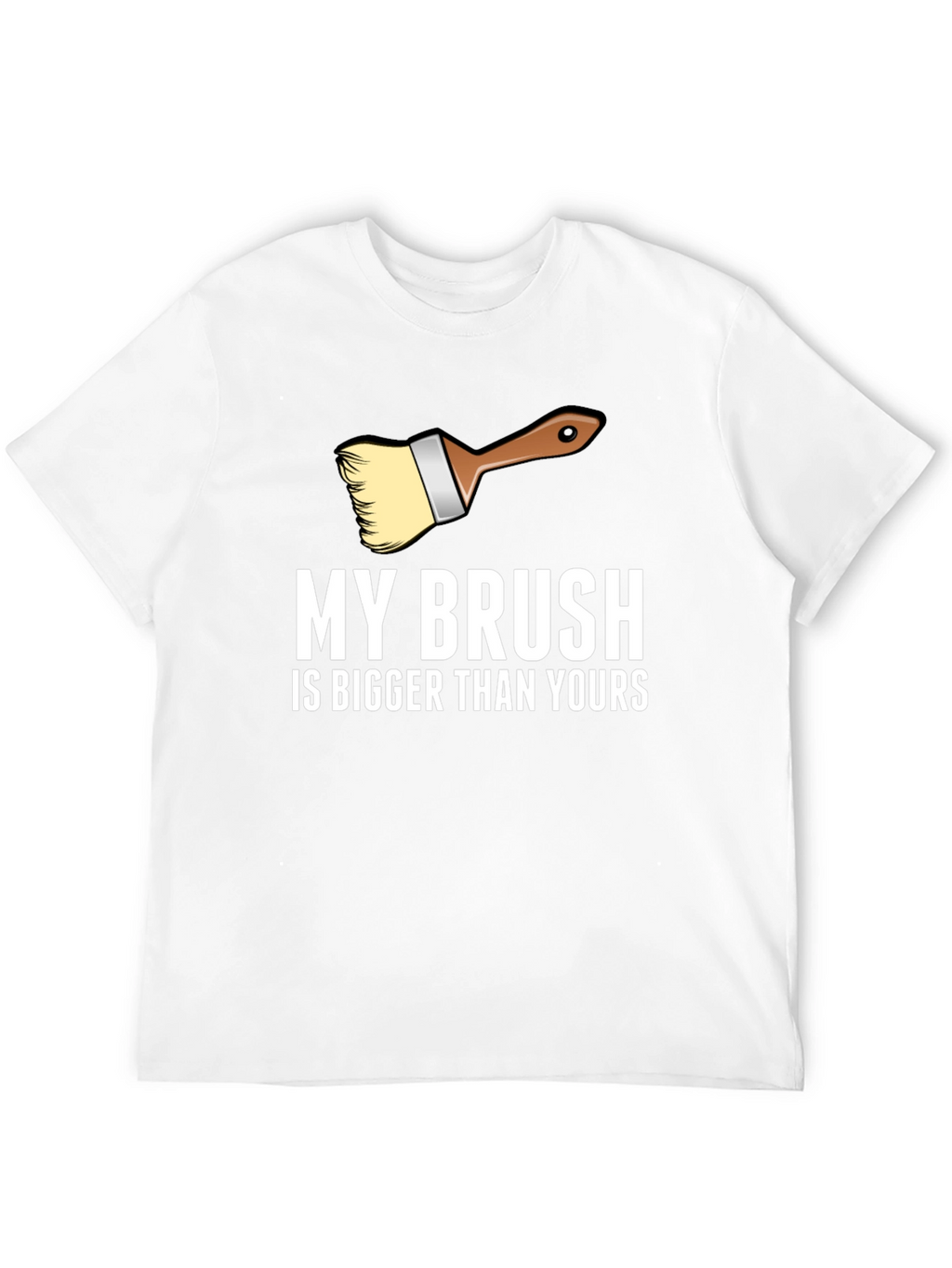 My Brush is Bigger T-Shirt - Funny Painter Tee