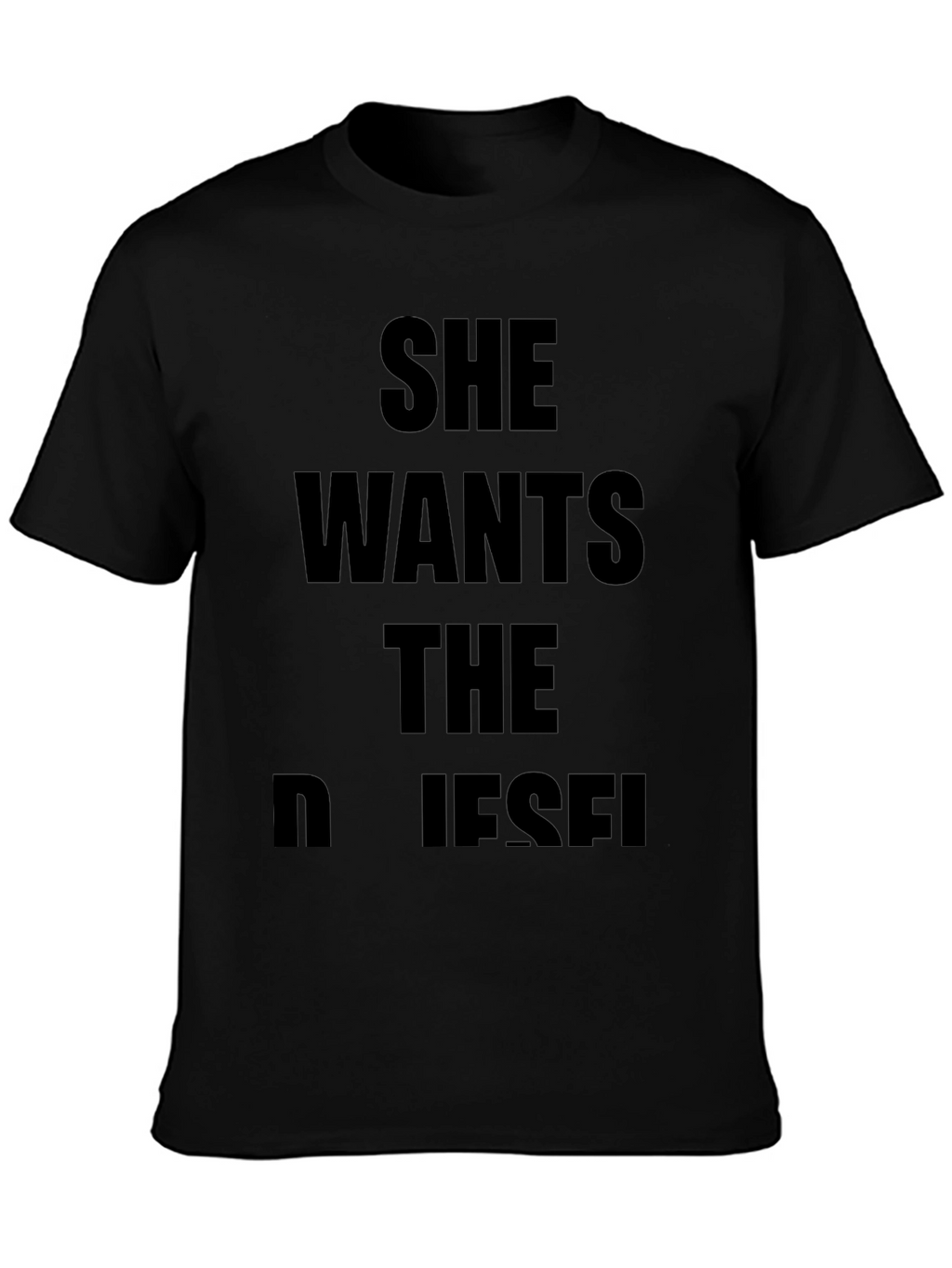 She Wants The Diesel T-Shirt - Bold Statement Tee