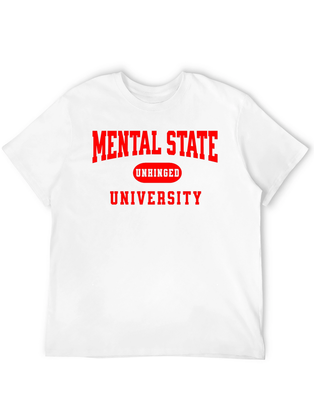 Mental State Unhinged University T-Shirt