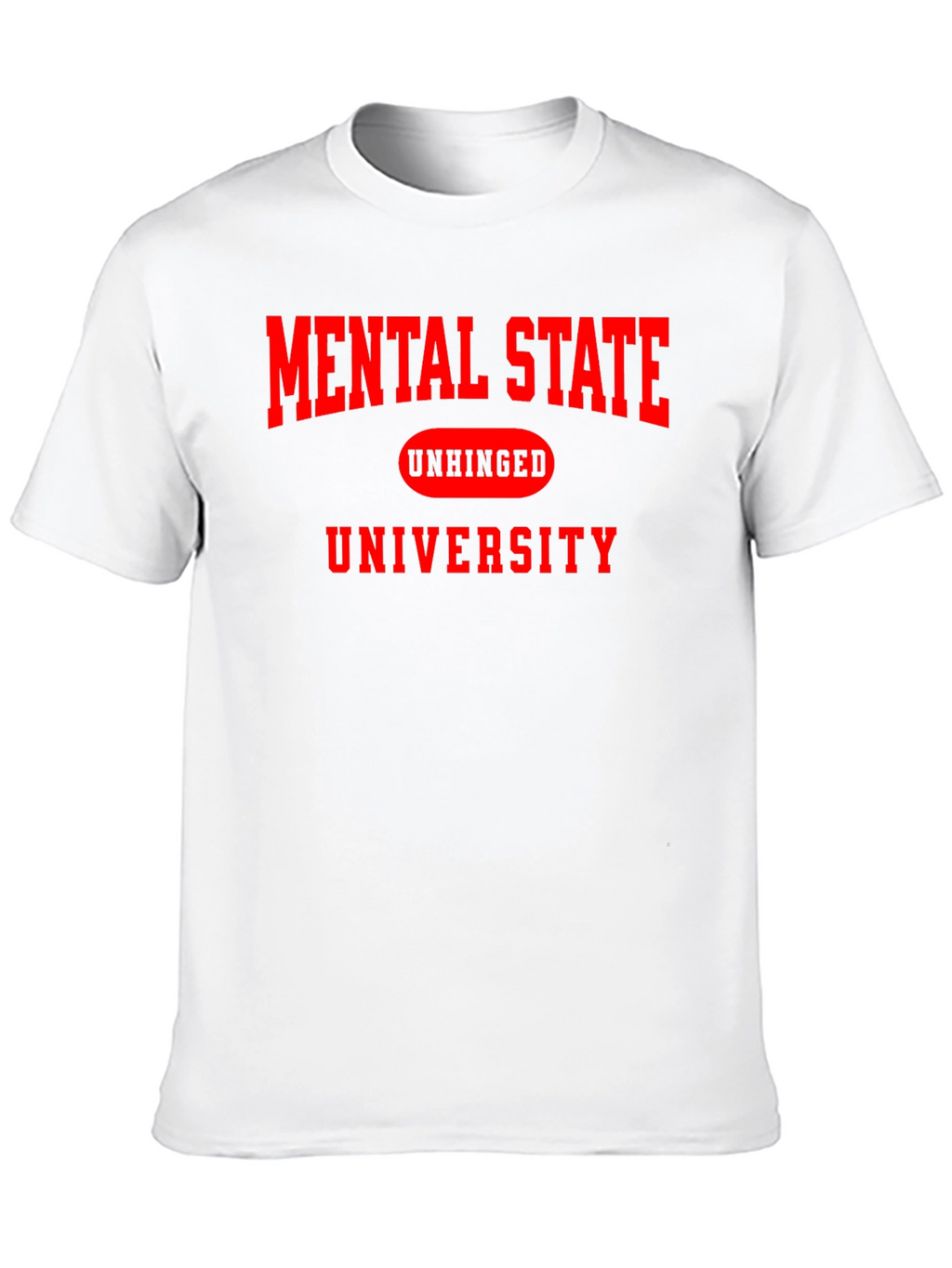 Mental State Unhinged University T-Shirt