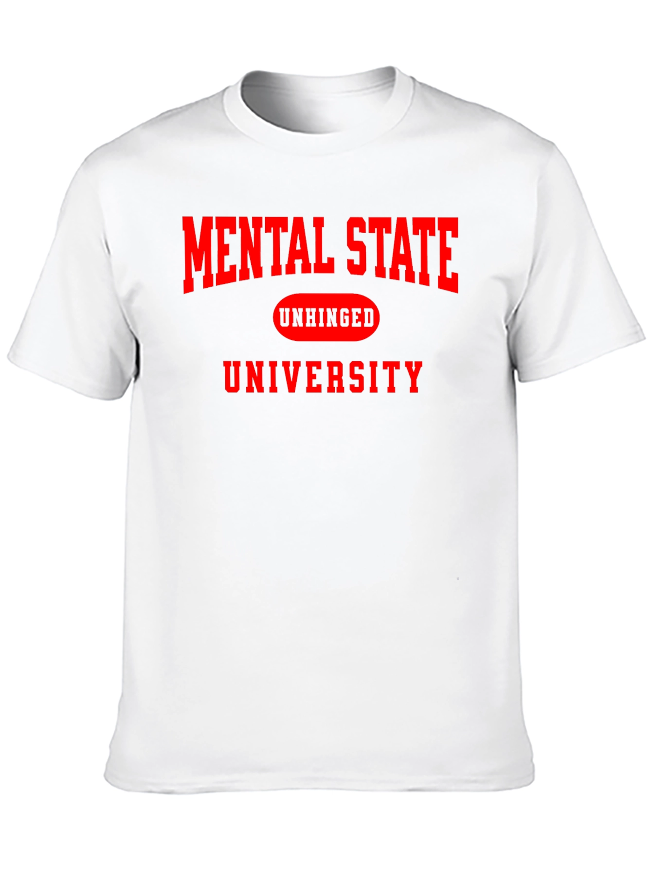 Mental State Unhinged University T-Shirt