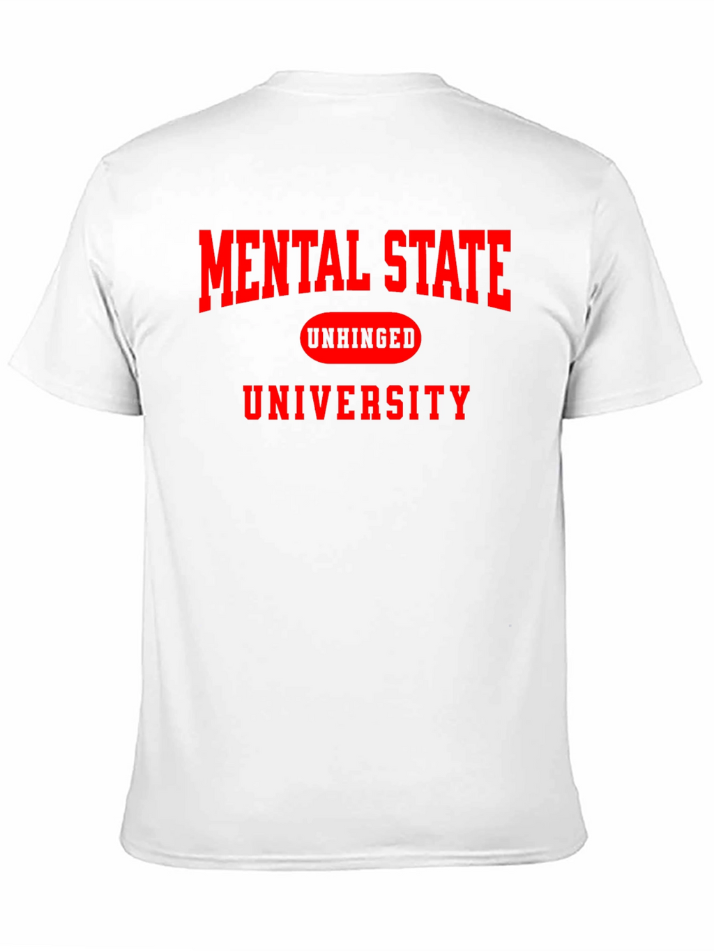 Mental State Unhinged University T-Shirt