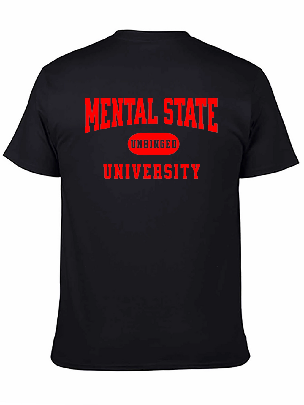 Mental State Unhinged University T-Shirt