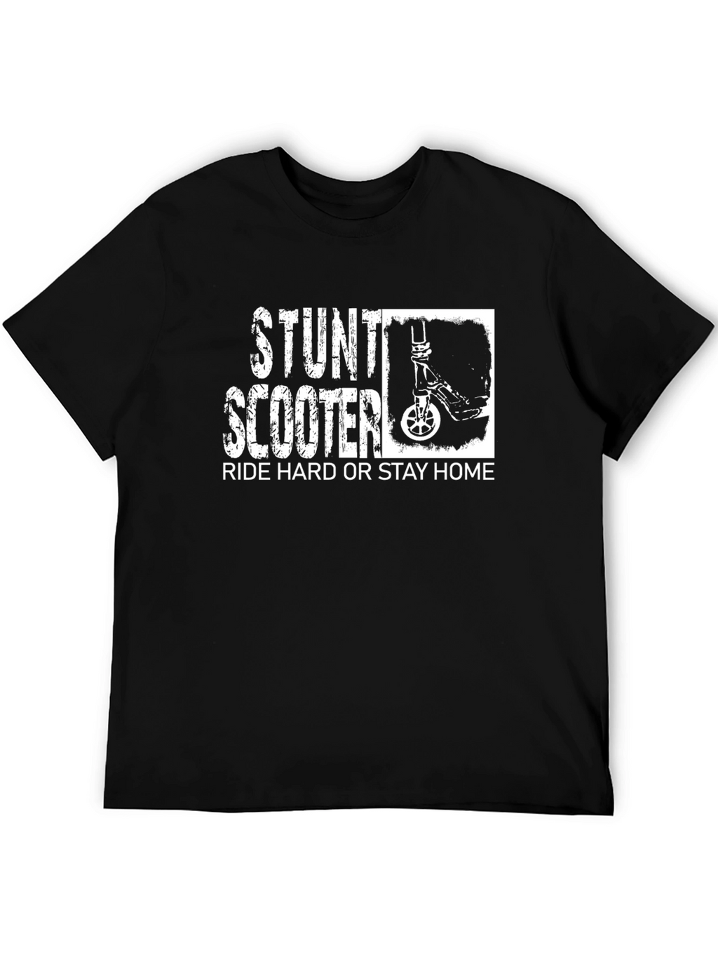 Stunt Scooter T-Shirt: Ride Hard or Stay Home